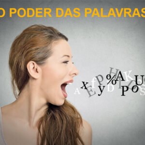 A palavra tem poder: aprenda como usar a palavra na sua vida