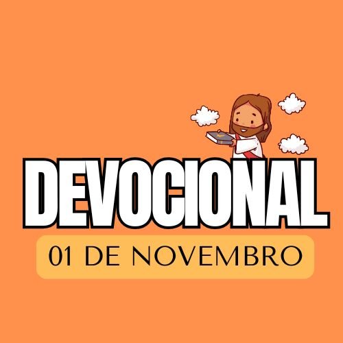 Devocional diário – 01 de novembro 2024